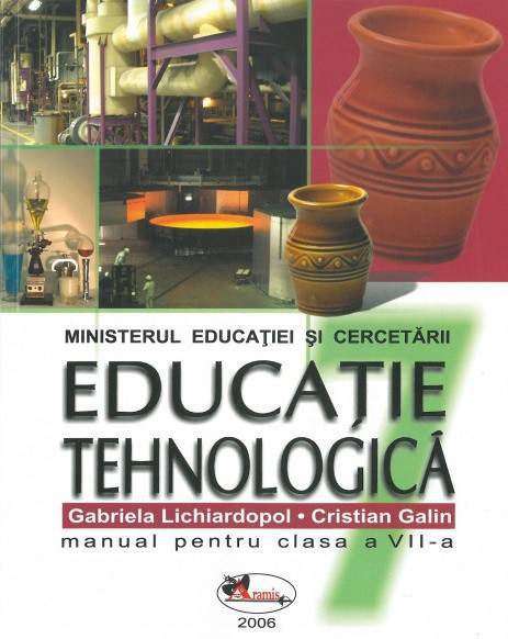 Educatie tehnologica. Manual pentru clasa a VII-a | Gabriela Lichiardopol, Cristian Galin