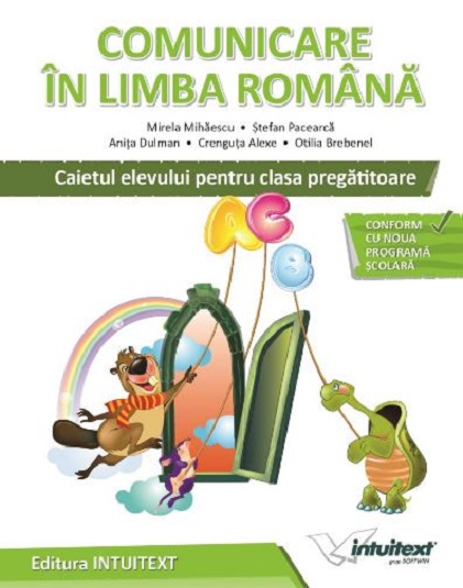 Caiet Comunicarea in Limba Romana - Pregatitoare | Mirela Mihaescu, Stefan Pacearca, Anita Dulman