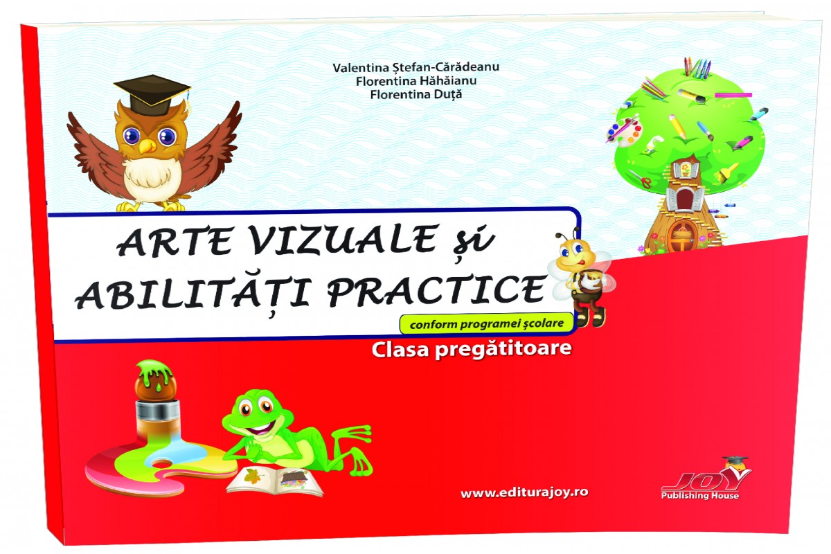 Arte vizuale si abilitati practice. Clasa pregatitoare | Florentina Duta, Florentina Hahaian, Valentina Stefan Caradeanu