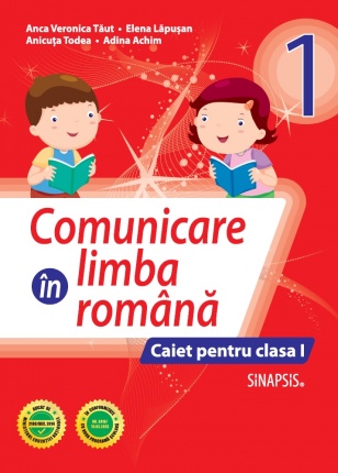 Comunicare in limba romana. Caiet pentru clasa I | Anicuta Todea, Elena Lapusan, Adina Achim, Anca Veronica Taut