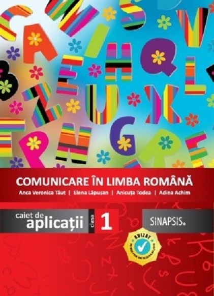 Comunicare in limba romana. Caiet pentru clasa I | Anicuta Todea, Elena Lapusan, Adina Achim, Anca Veronica Taut