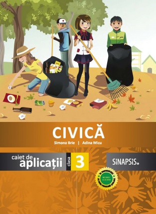 Civica. Caiet de aplicatii pentru clasa a III-a | Adina Micu, Simona Brie