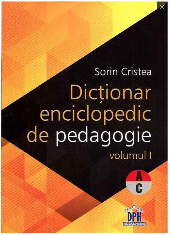 Dictionar enciclopedic de pedagogie. Volumul I | Sorin Cristea (volumul imagine 2022