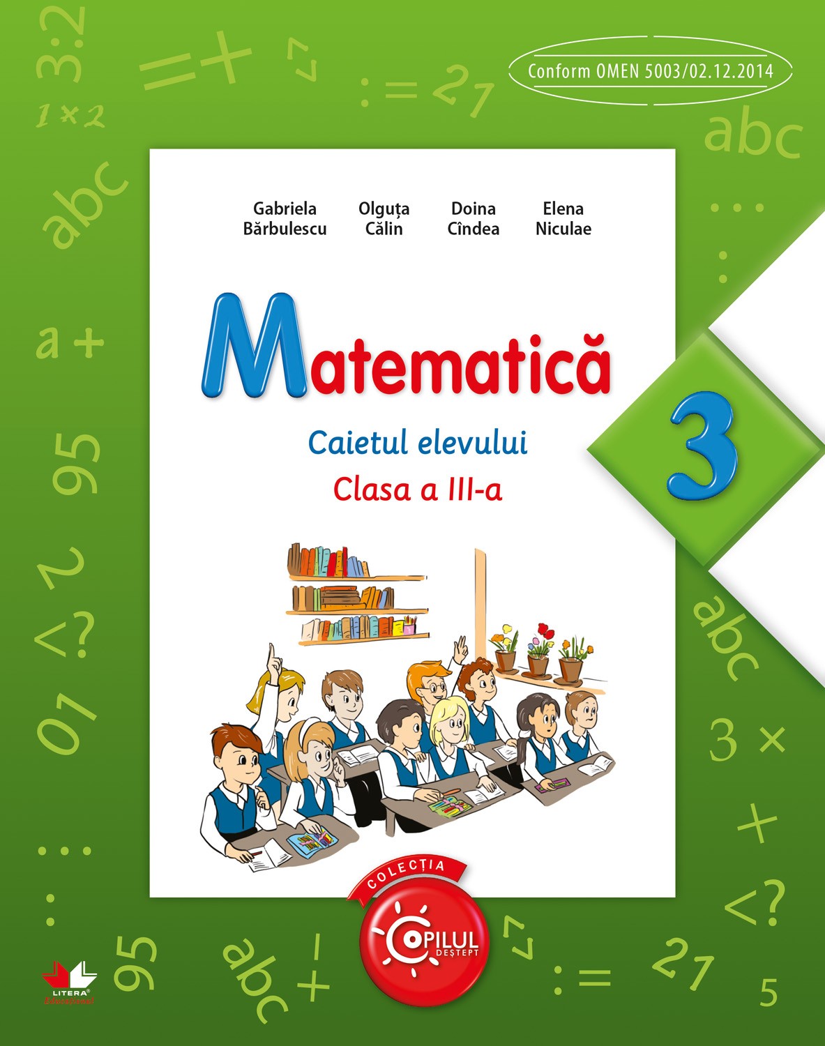 Matematica - Caietul elevului, Clasa a III-a | Gabriela Barbulescu, Elena Niculae, Olguta Calin, Doina Cindea