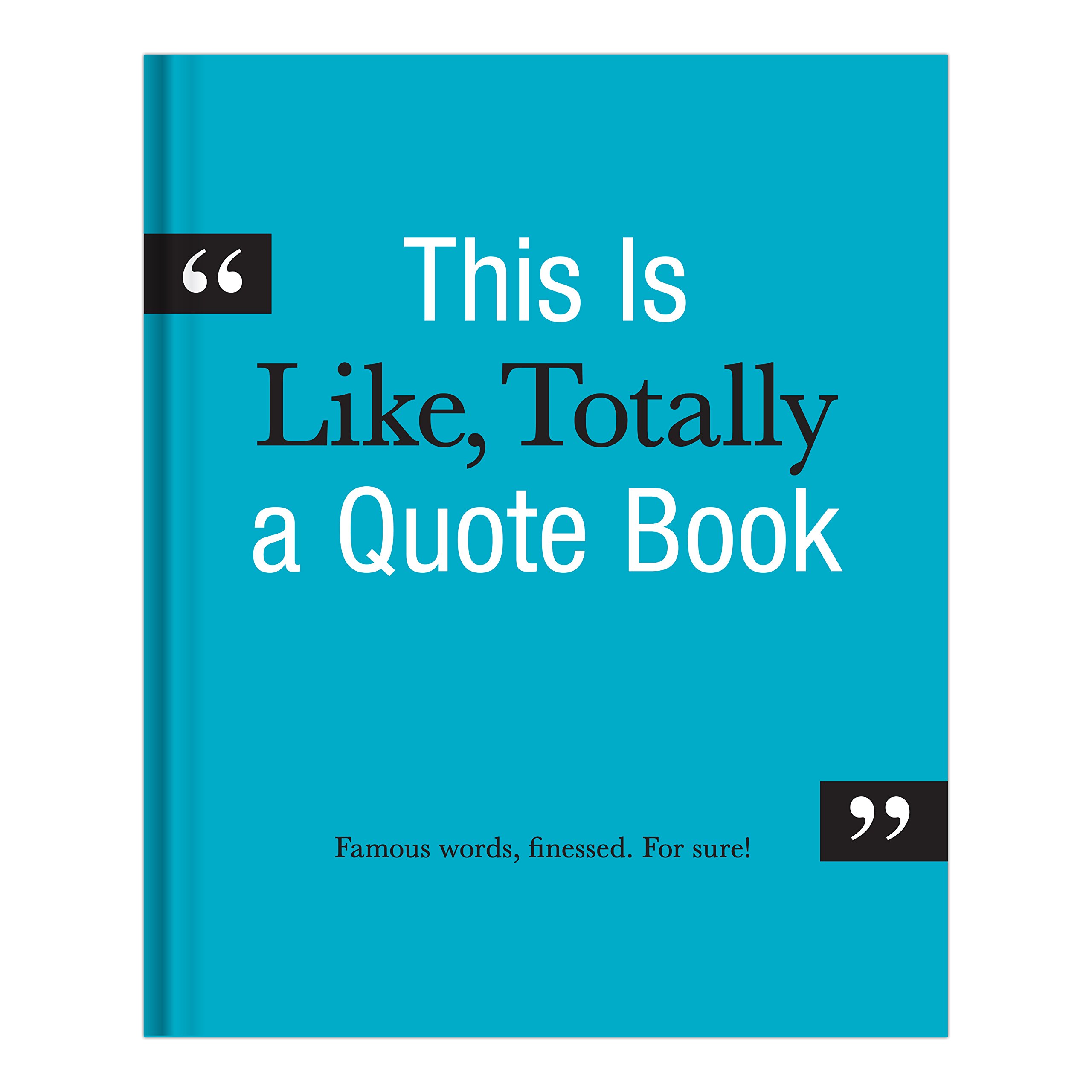 This is Like, Totally a Quote Book |