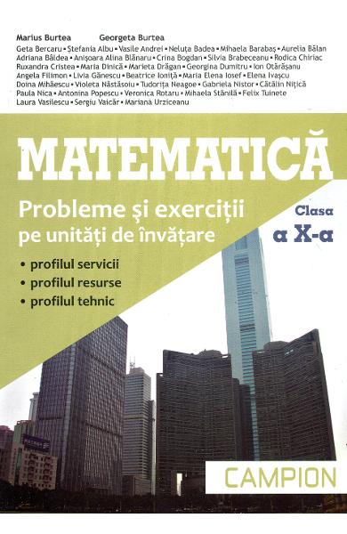 Matematica clasa a X-a. Probleme si exercitii pe unitati de invatare | Marius Burtea, Georgeta Burtea