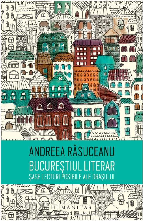 Bucurestiul literar | Andreea Rasuceanu