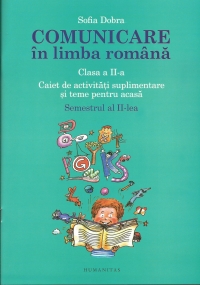 Comunicare in limba romana - Clasa a II-a. Semestrul II | Sofia Dobra