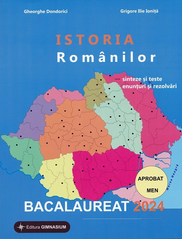 Istoria Romanilor. Bacalaureat 2024 | Gheorghe Dondorici, Marian Curculescu, Constantin Dinca