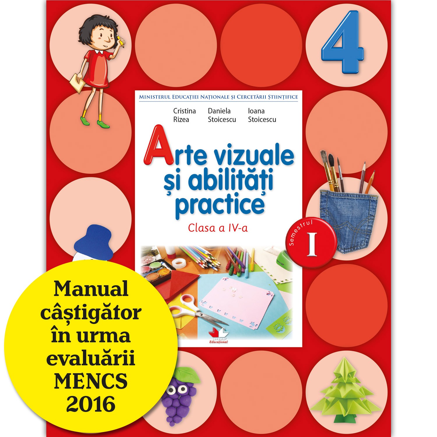 Arte vizuale si abilitati practice. Clasa a IV-a | Cristina Rizea, Ioana Stoicescu, Daniela Stoicescu