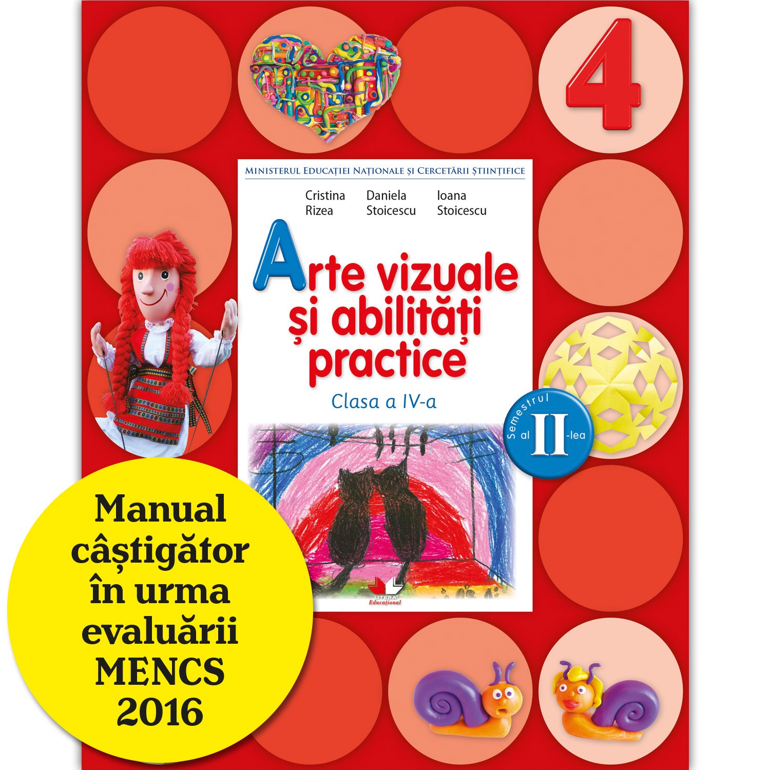 Arte vizuale si abilitati practice. Manual pentru clasa a IV-a. Semestrul II | Daniela Stoicescu, Ioana Stoicescu, Cristina Rizea