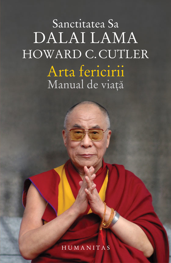 Arta fericirii. Manual de viata | Dalai Lama, Howard C. Cutler