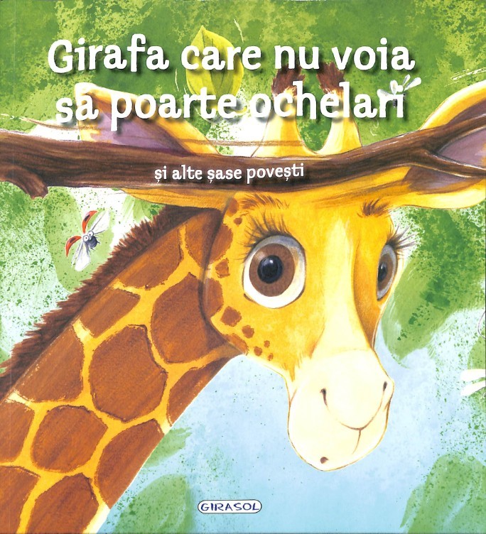 Girafa care nu voia sa poarte ochelari si alte sase povesti |