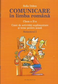Comunicare in limba romana - Clasa a II-a. Semestrul I | Sofia Dobra