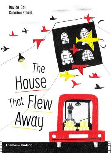 The House that Flew Away | Davide Cali, Catarina Sobral