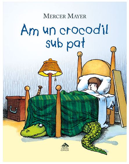 Am un crocodil sub pat | Mercer Mayer