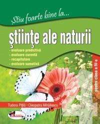 Stiu foarte bine la... stiintele naturii, clasa a IV-a | Tudora Pitila, Cleopatra Mihailescu