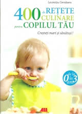 400 De Retete Culinare Pentru Copilul Tau | Laurentiu Cernaianu