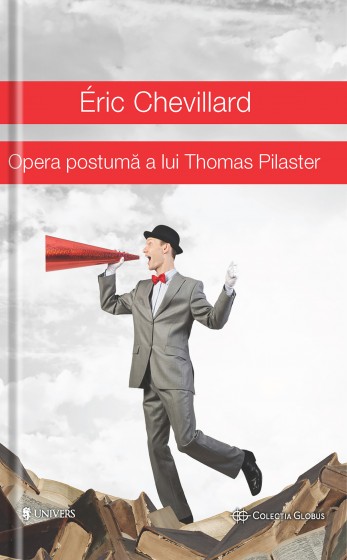 Opera postuma a lui Thomas Pilaster | Éric Chevillard