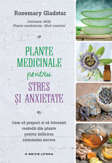 Plante medicinale pentru stres si anxietate | Rosemary Gladstar