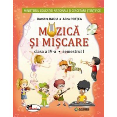 Muzica si miscare - manual pentru clasa a IV-a | Alina Pertea, Dumitra Radu