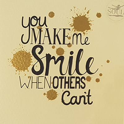 Felicitare - You make me smile when others can\'t | Soul UK