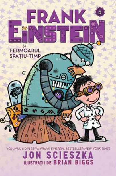 Frank Einstein si Fermoarul Spatiu-Timp | Jon Scieszka carturesti.ro Carte