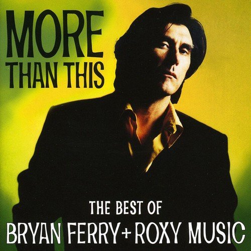 More Than This - The Best Of Bryan Ferry And Roxy | Roxy Music Bryan Ferry
