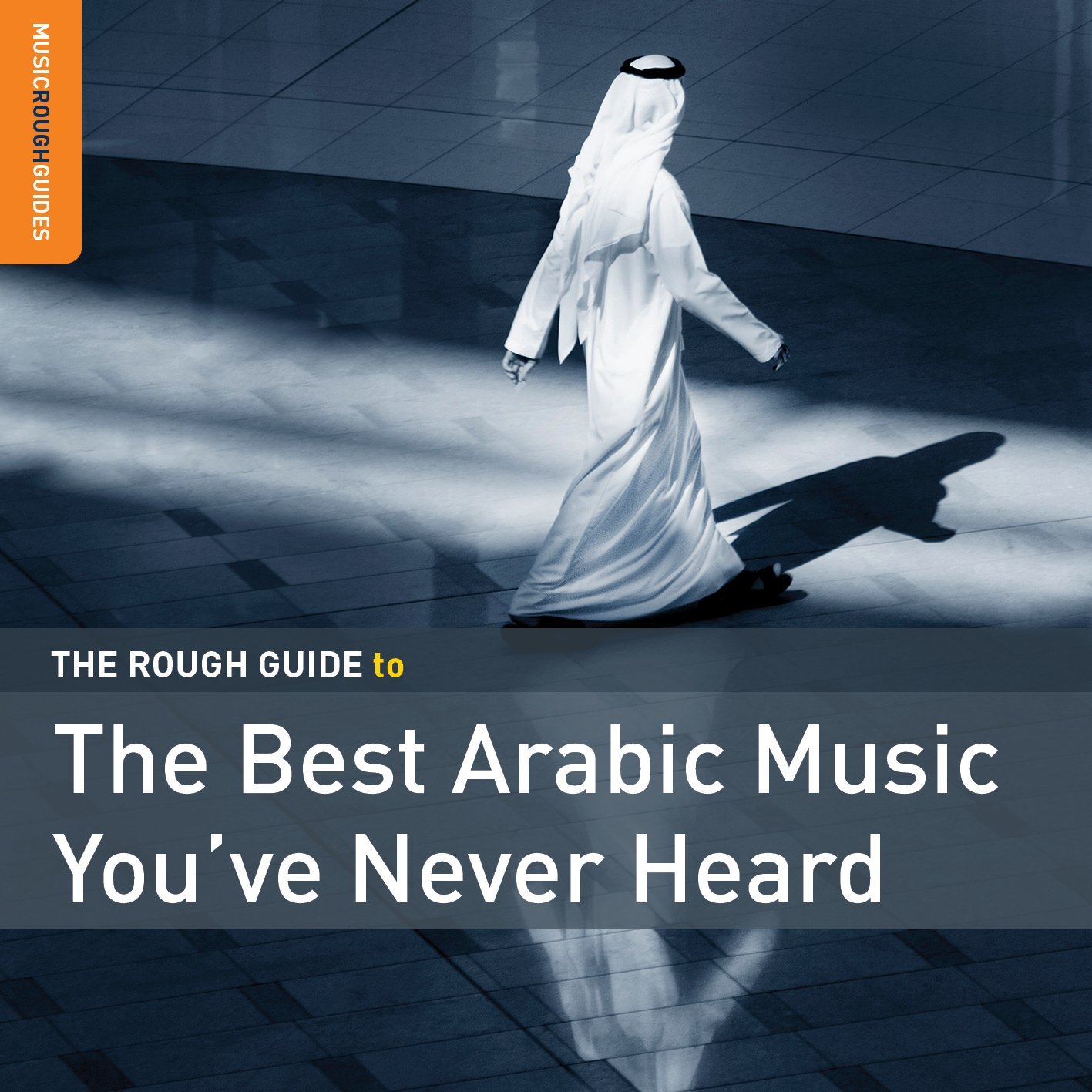 The Rough Guide to the Best Arabic Music You\'ve Never Heard | Various Artists