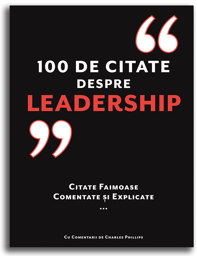 100 de citate despre Leadership | Charles Phillips carturesti 2022
