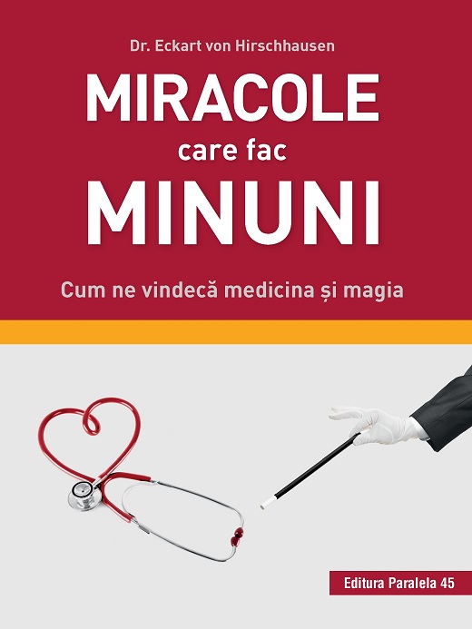 Miracole care fac minuni | Dr. Eckart von Hirschhausen carturesti.ro poza bestsellers.ro