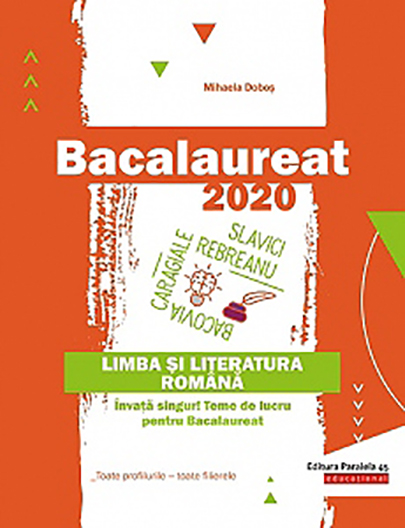 Bacalaureat 2020. Limba si literatura romana. Toate profilurile - toate filierele | Mihaela Dobos