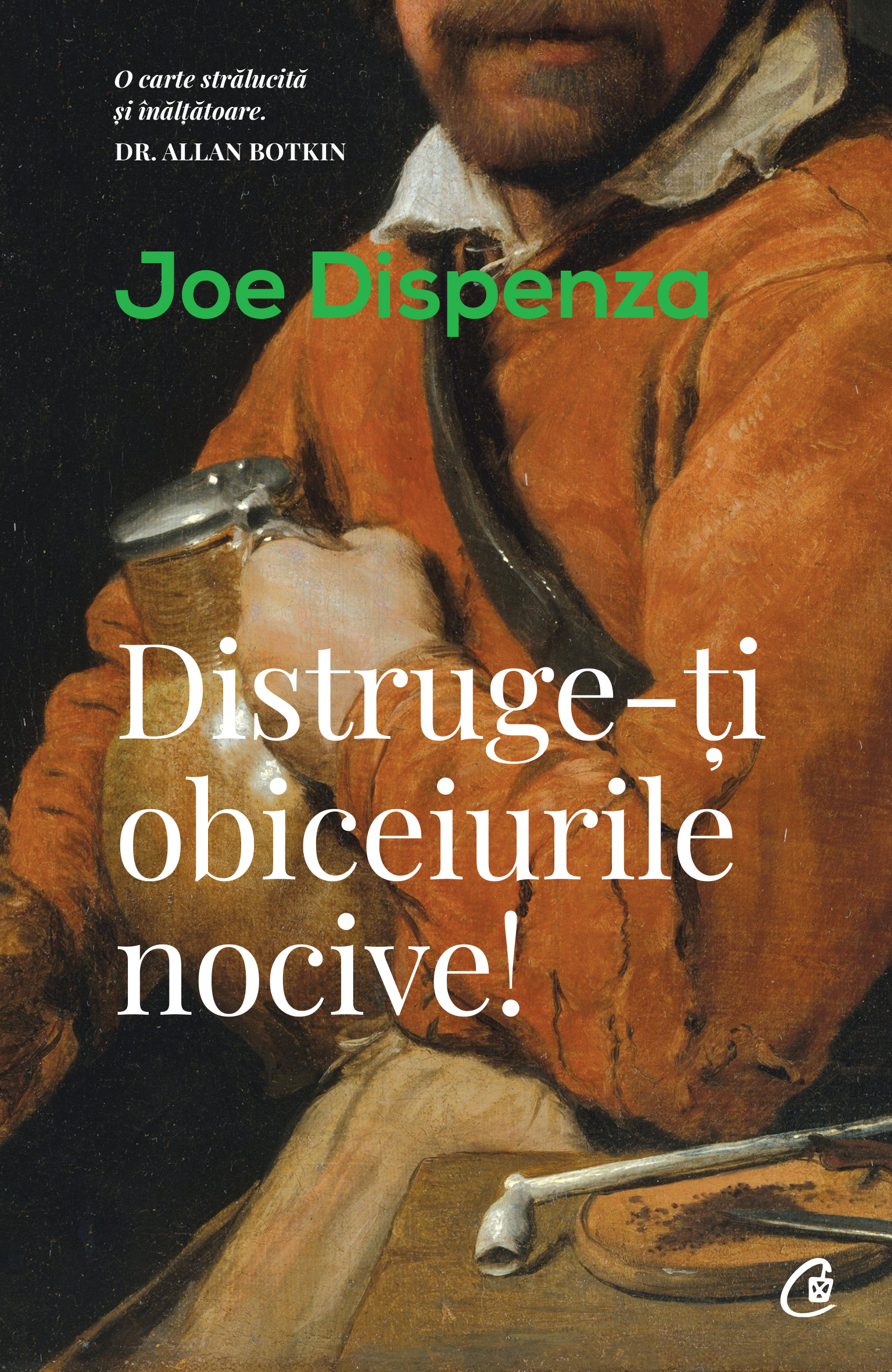 PDF Distruge-ti obiceiurile nocive! | Joe Dispenza carturesti.ro Carte