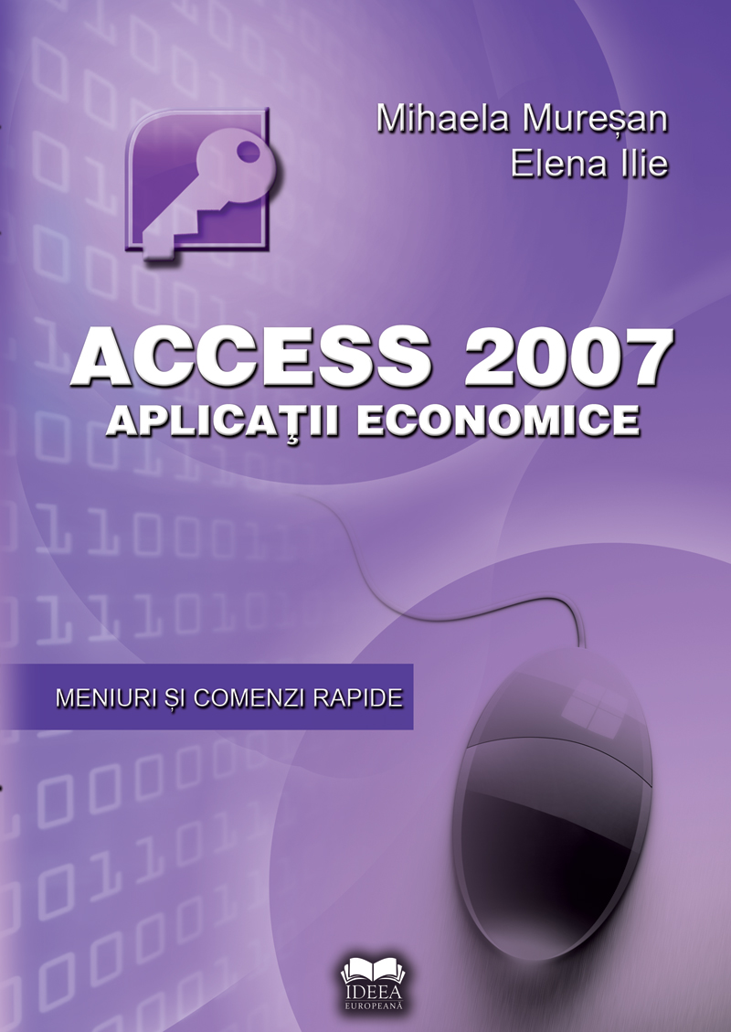 Acces 2007 – Aplicatii economice | Elena Ilie, Mihaela Muresan carturesti 2022
