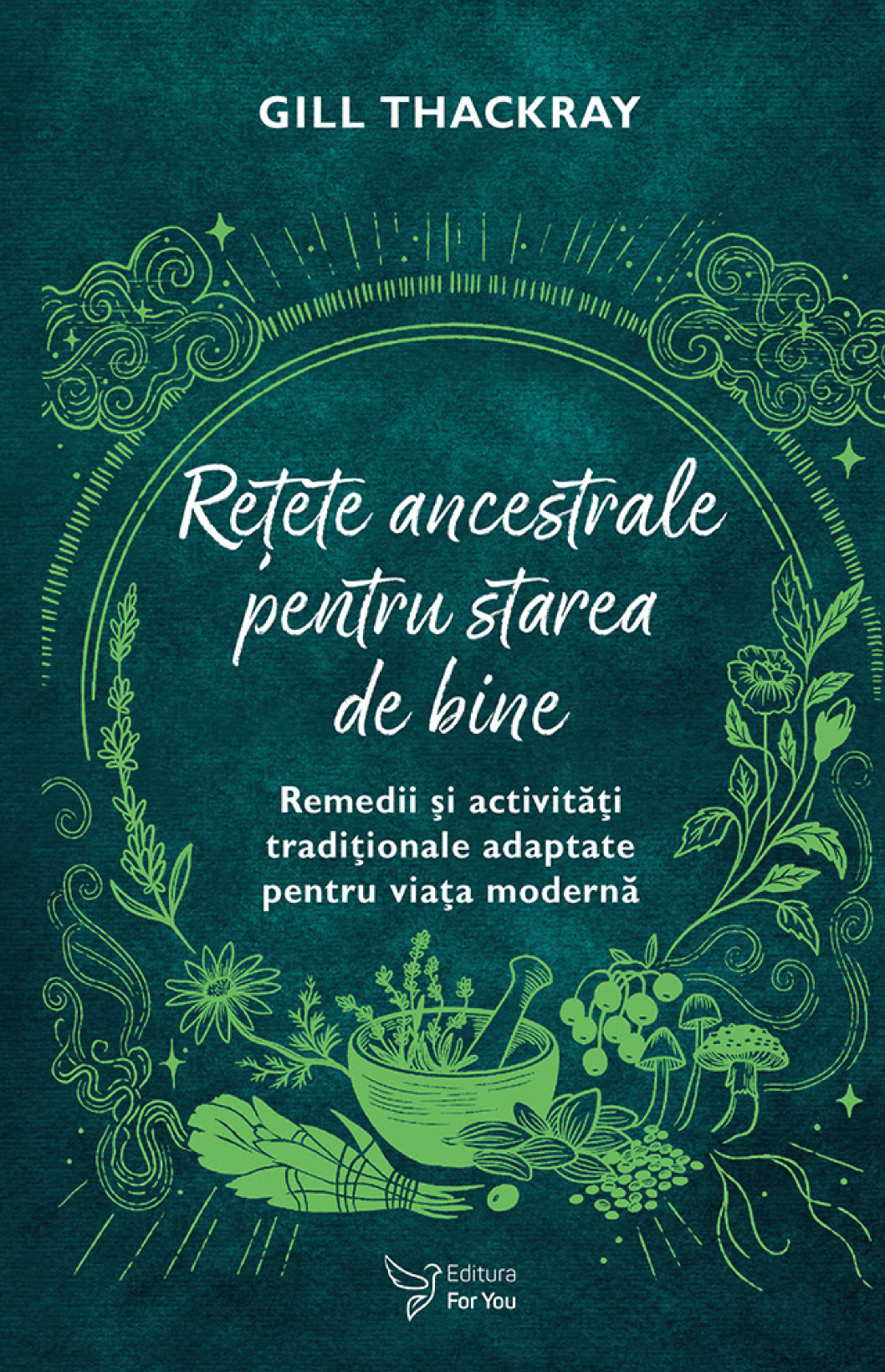 Retete ancestrale pentru starea de bine | Gill Thackray