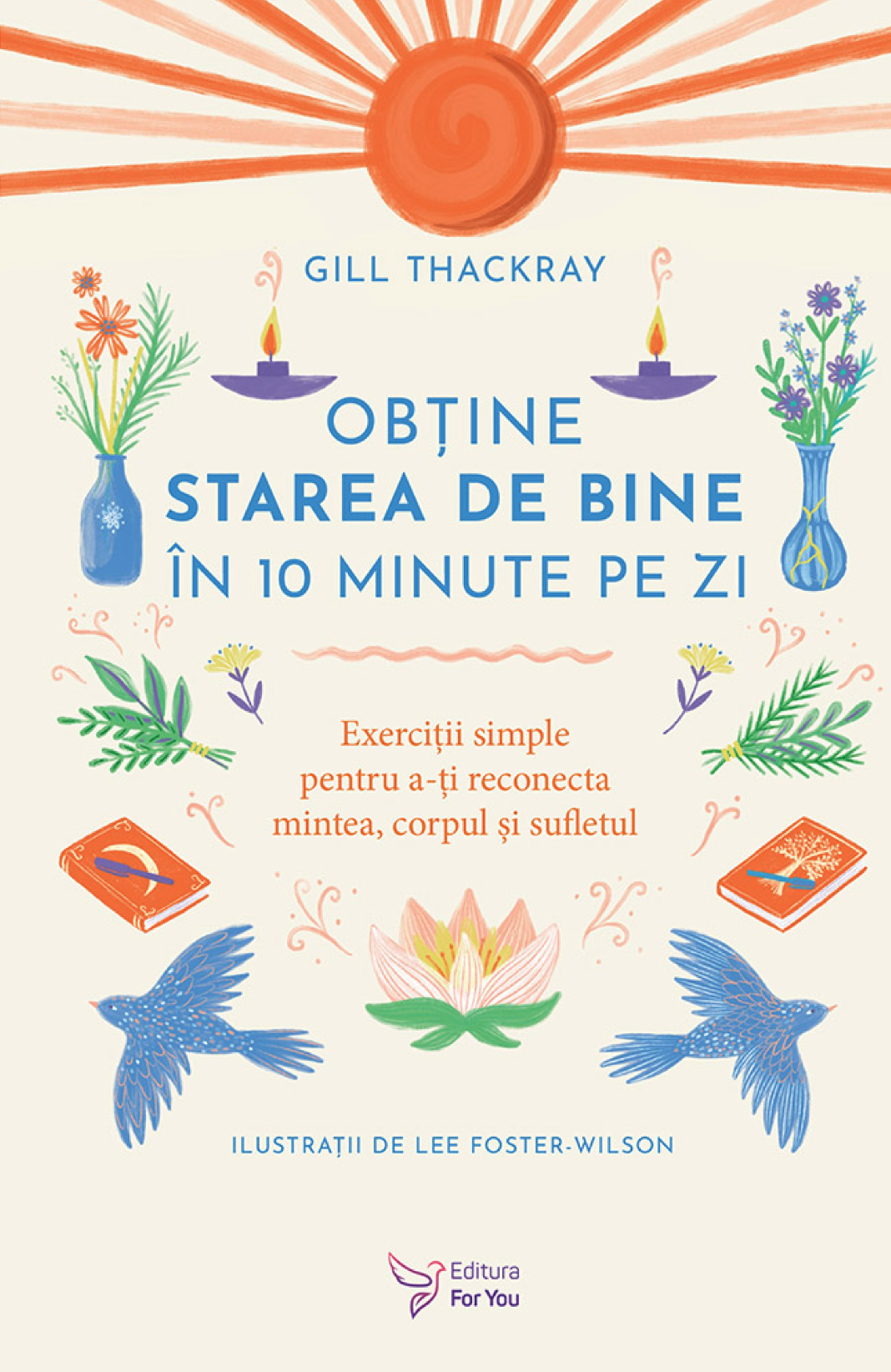 Obtine starea de bine in 10 minute pe zi | Gill Thackray