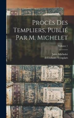 Coperta cărții Procès des templiers, publié par M. Michelet; Volume 1