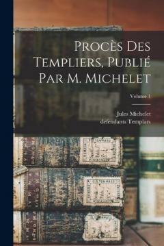 Coperta cărții Procès des templiers, publié par M. Michelet; Volume 1