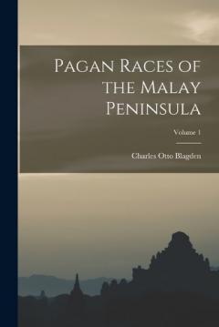 Pagan Races of the Malay Peninsula; Volume 1