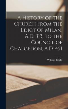 Coperta cărții A History of the Church From the Edict of Milan, A.D. 313, to the Council of Chalcedon, A.D. 451