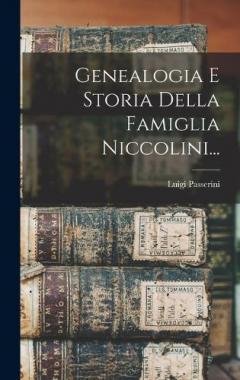 Genealogia E Storia Della Famiglia Niccolini...