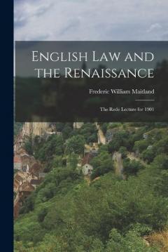 Coperta cărții English Law and the Renaissance: The Rede Lecture for 1901