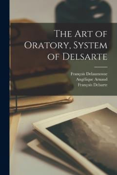Coperta cărții The Art of Oratory, System of Delsarte