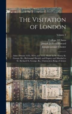 Coperta cărții The Visitation of London: Anno Domini 1633, 1634, and 1635. Made by Sr. Henry St. George, Kt., Richmond Herald, and Deputy and Marshal to Sr. Richard St. George, Kt., Clarencieux King of Armes; Volume 2