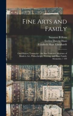 Fine Arts and Family: Oral History Transcript: the San Francisco Museum of Modern Art, Philanthropy, Writing, and Haas Family Memories / 199