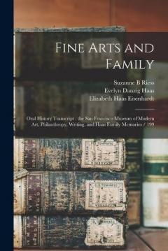 Fine Arts and Family: Oral History Transcript: the San Francisco Museum of Modern Art, Philanthropy, Writing, and Haas Family Memories / 199
