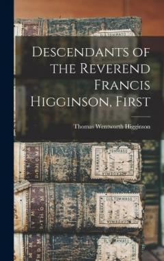 Descendants of the Reverend Francis Higginson, First