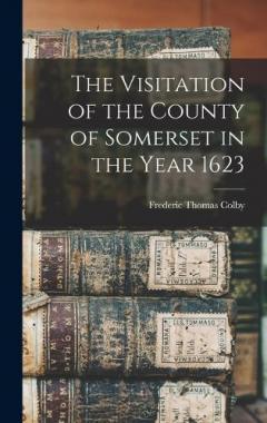 Coperta cărții The Visitation of the County of Somerset in the Year 1623