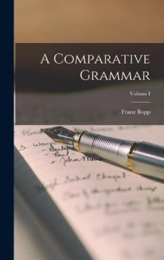 A Comparative Grammar; Volume I
