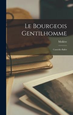Le Bourgeois Gentilhomme: Comédie-Ballet